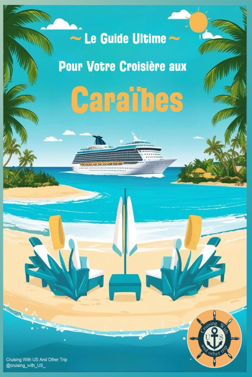 Le Guide Ultime pour votre Croisière aux Caraïbes (Les Guides Ultimes de la Croisière)