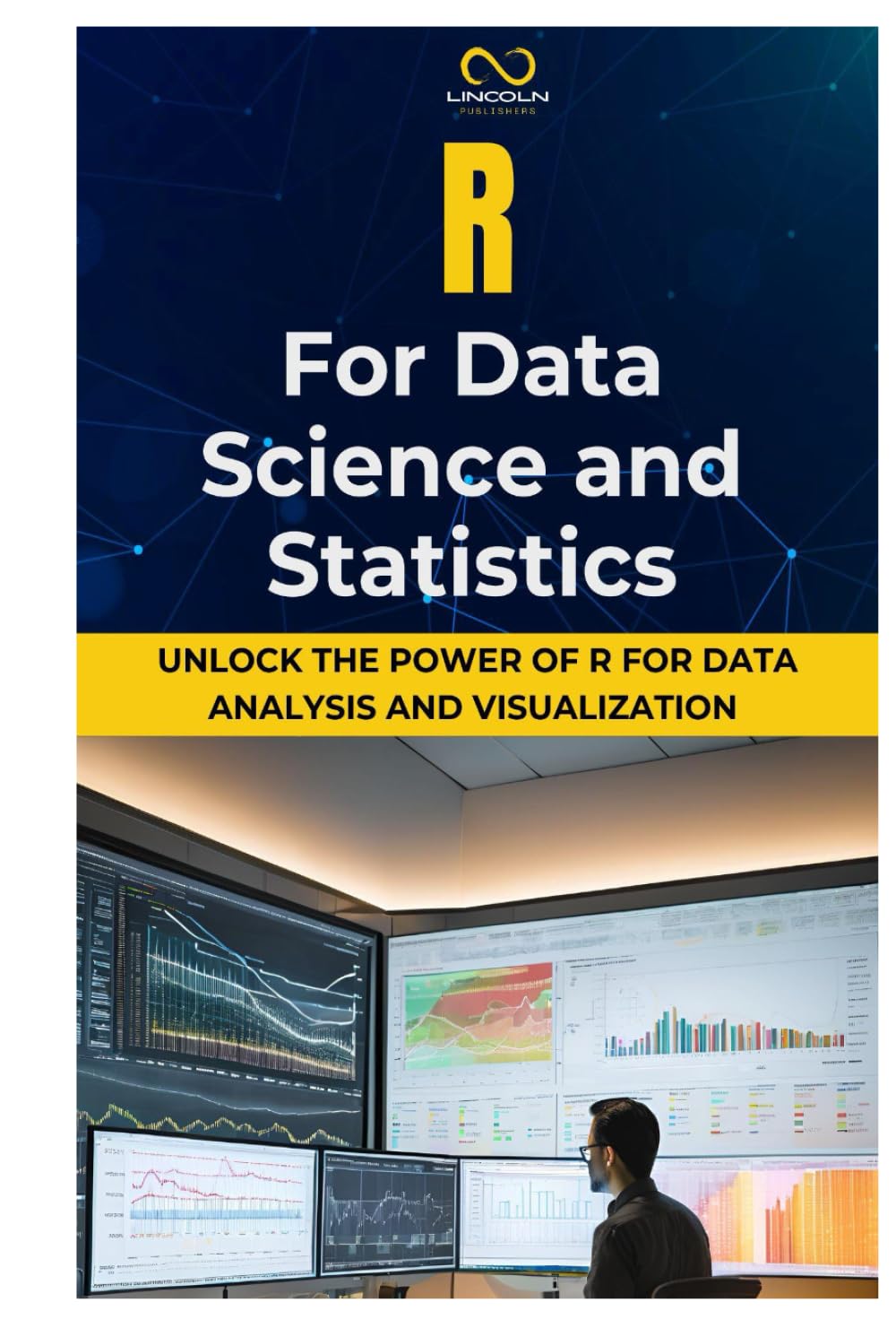 R FOR DATA SCIENCE AND STATISTICS: Unlock the Power of R for Data Analysis and Visualization