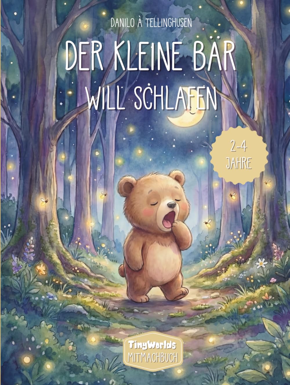Der kleine Bär will schlafen: TinyWorlds - Mitmachbuch für Kinder von 2 - 4 Jahren