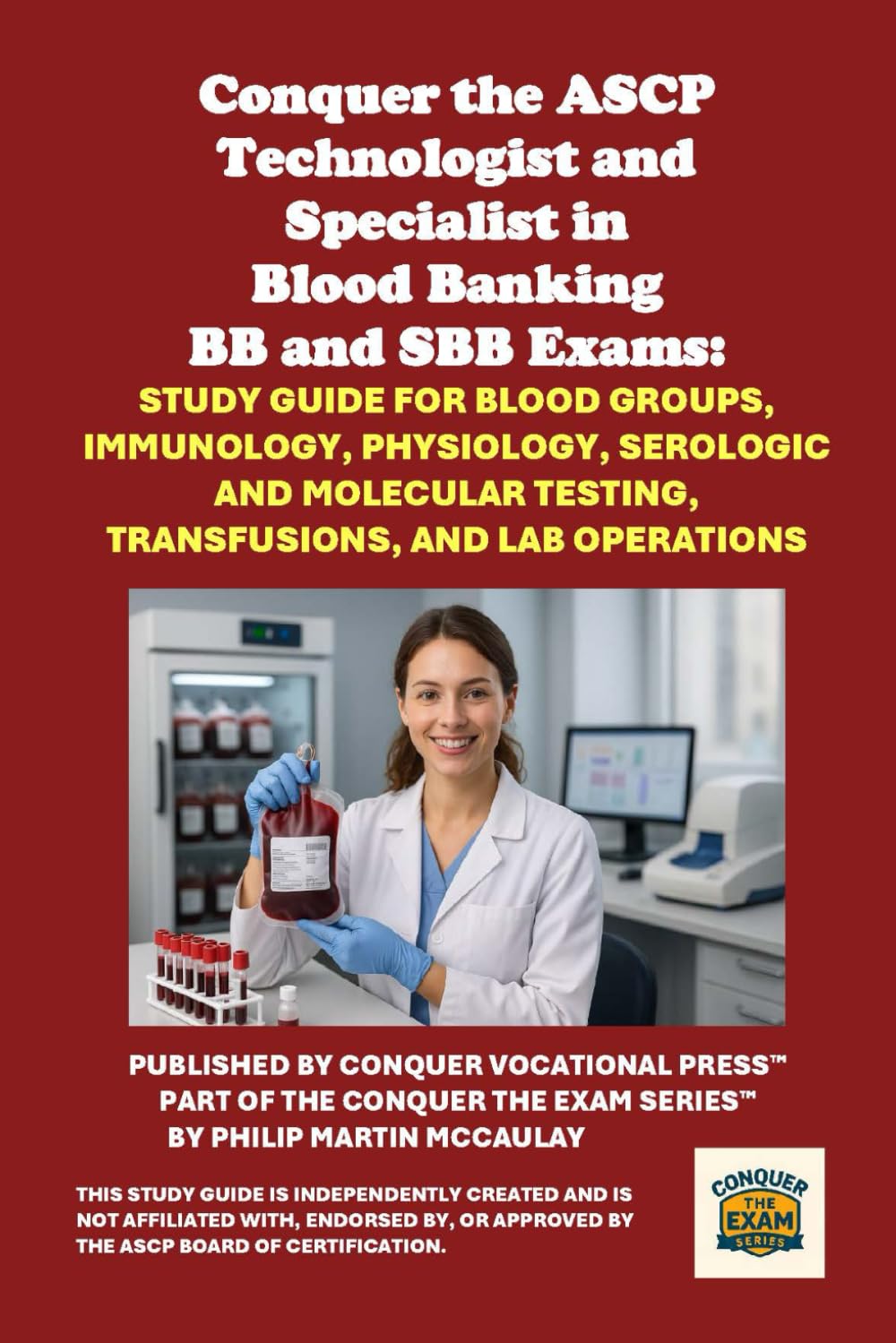 Conquer the ASCP Technologist and Specialist in Blood Banking BB and SBB Exams: Study Guide for Blood Groups, Immunology, Physiology, Serologic and ... and Lab Operations (Healthcare Exams)