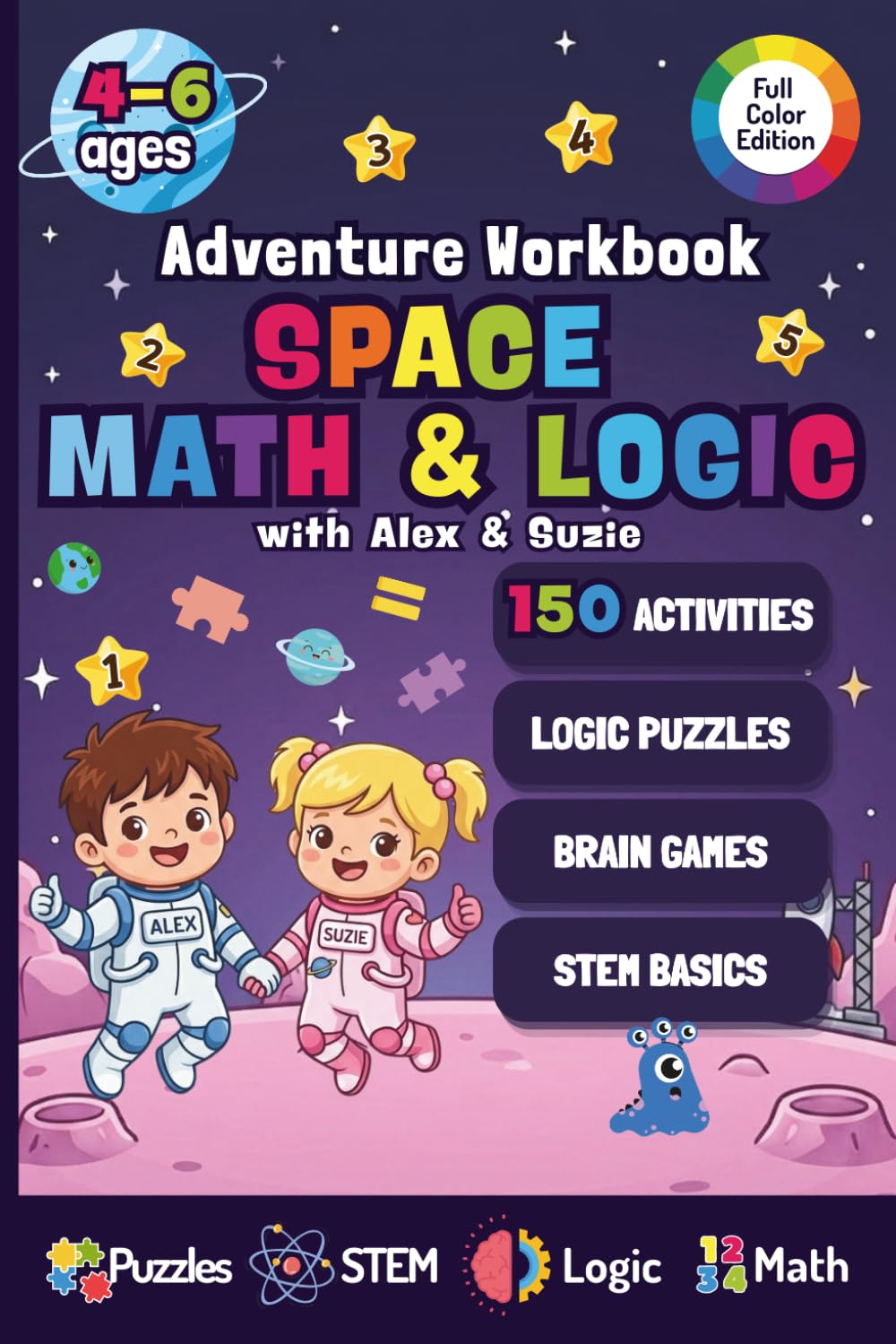 Space Math and Logic Adventure Workbook for Kids Ages 4–6 with Alex & Suzie: 150 STEM Activities, Puzzles, Mazes, and Brain Games to Build Early Math Skills, Problem-Solving, and Critical Thinking