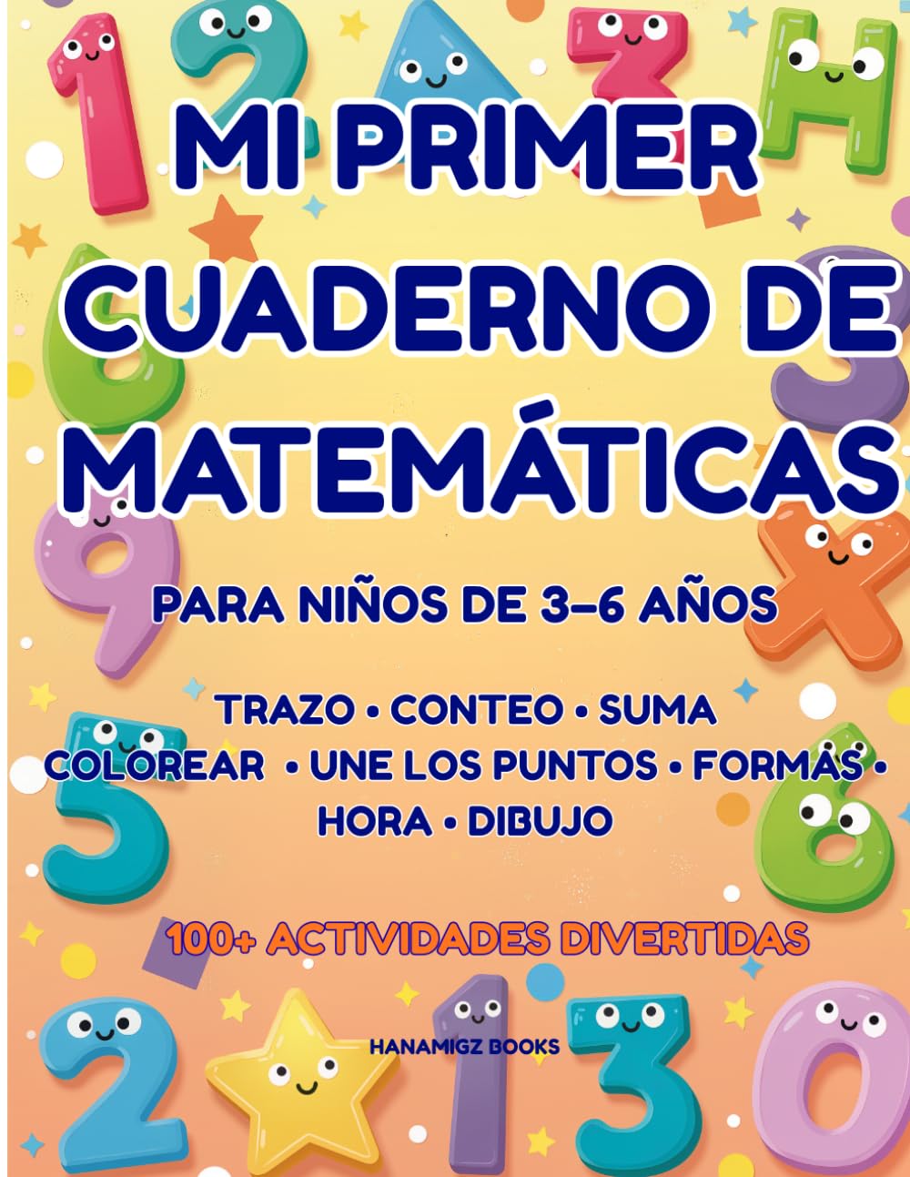 Mi Primer Cuaderno de Matemáticas para Niños de 3 a 6 Años: Más de 100 actividades divertidas: números, conteo, suma, resta, formas, tiempo y más