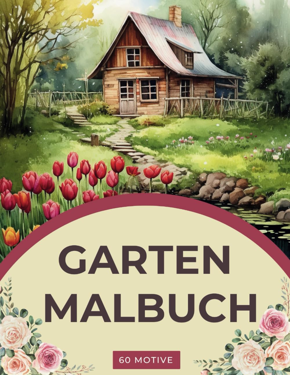 Verzaubernde Rückzugsorte: Ein Gartenparadies Malbuch für Erwachsene: Garten- und Blumen Ausmalbuch mit 60 wunderschönen Motiven zur Förderung der Kreativität und Entspannung