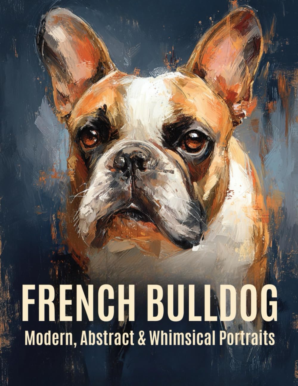 French Bulldog: Modern, Abstract & Whimsical Portraits