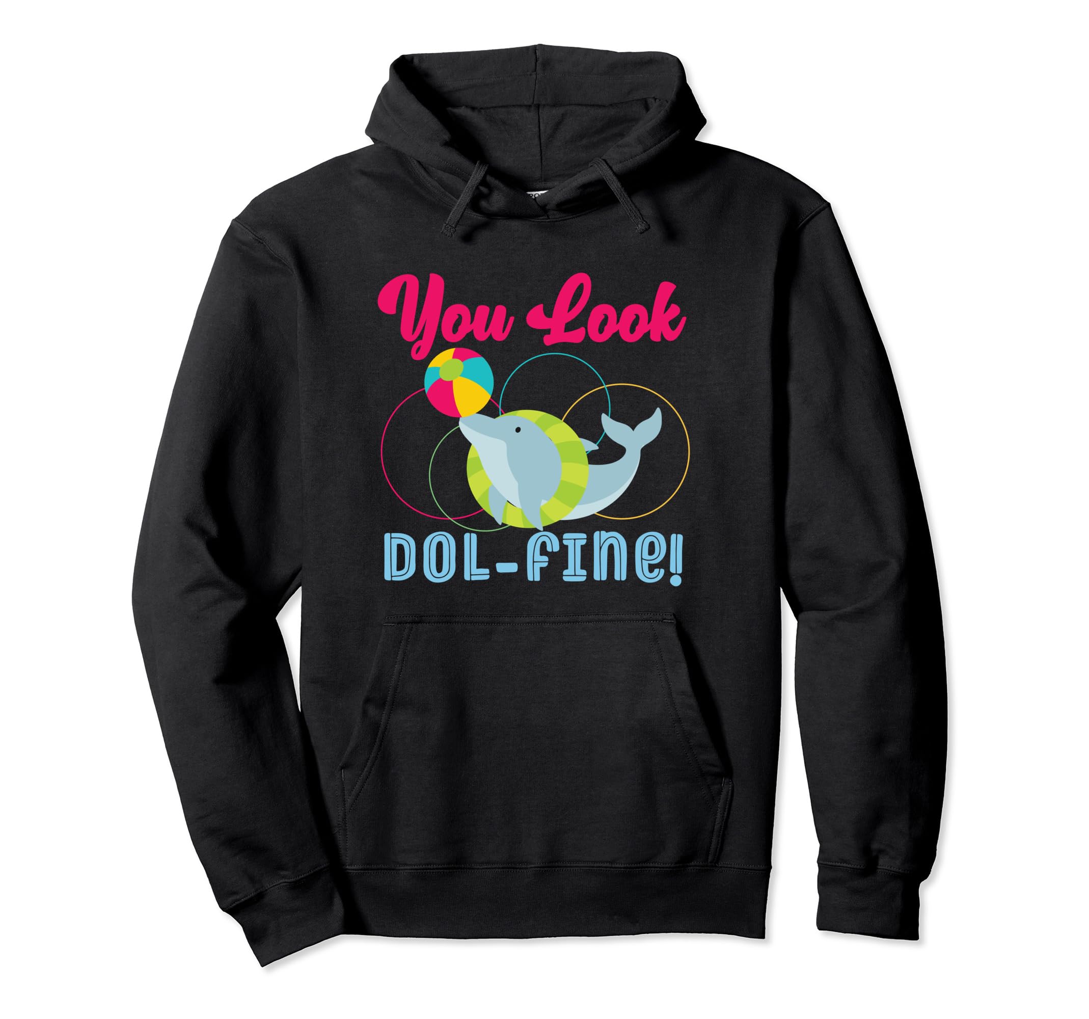 Dolphin: You Look Dol-fine! Pullover Hoodie