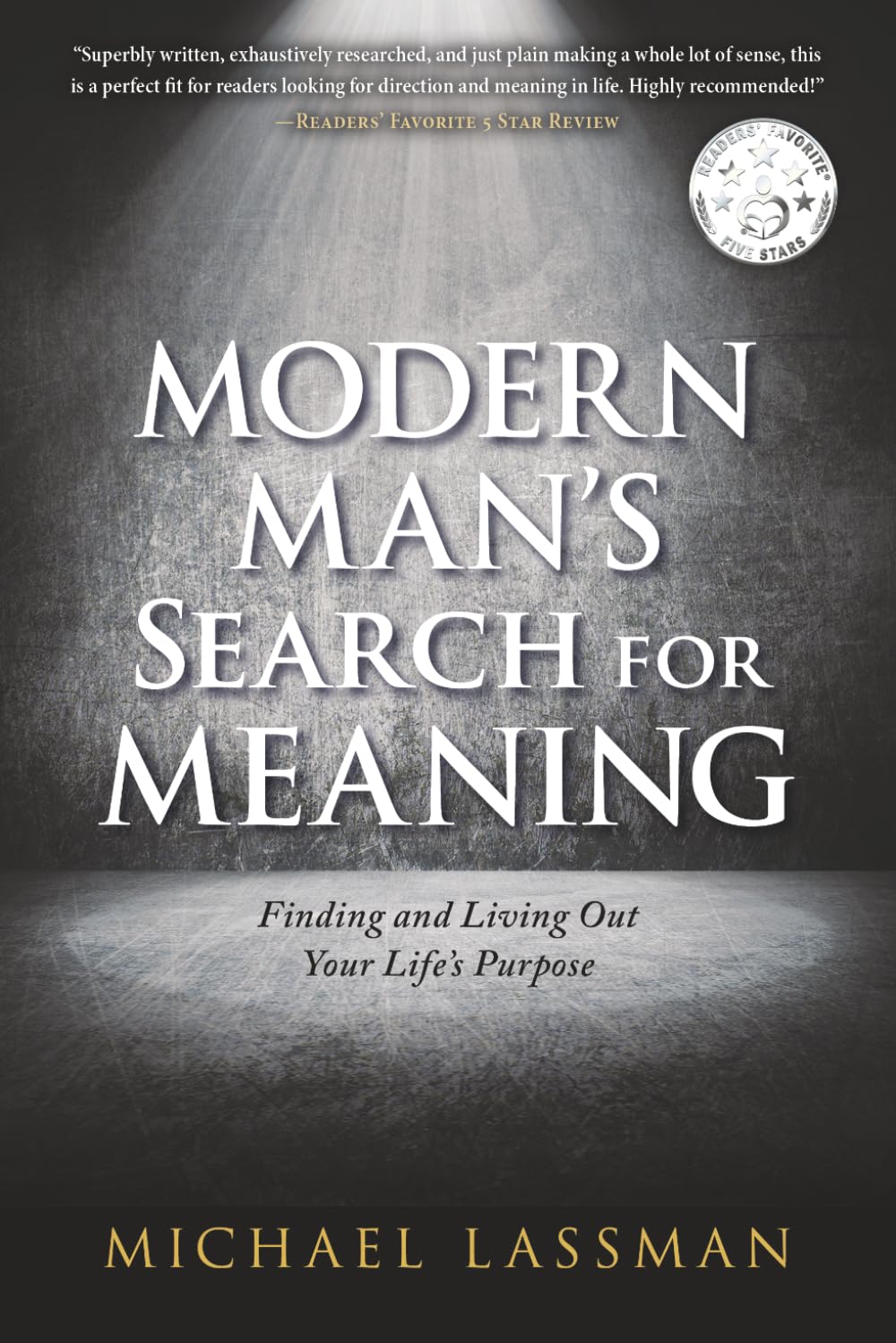 Modern Man's Search for Meaning: Finding and Living Out Your Life's Purpose