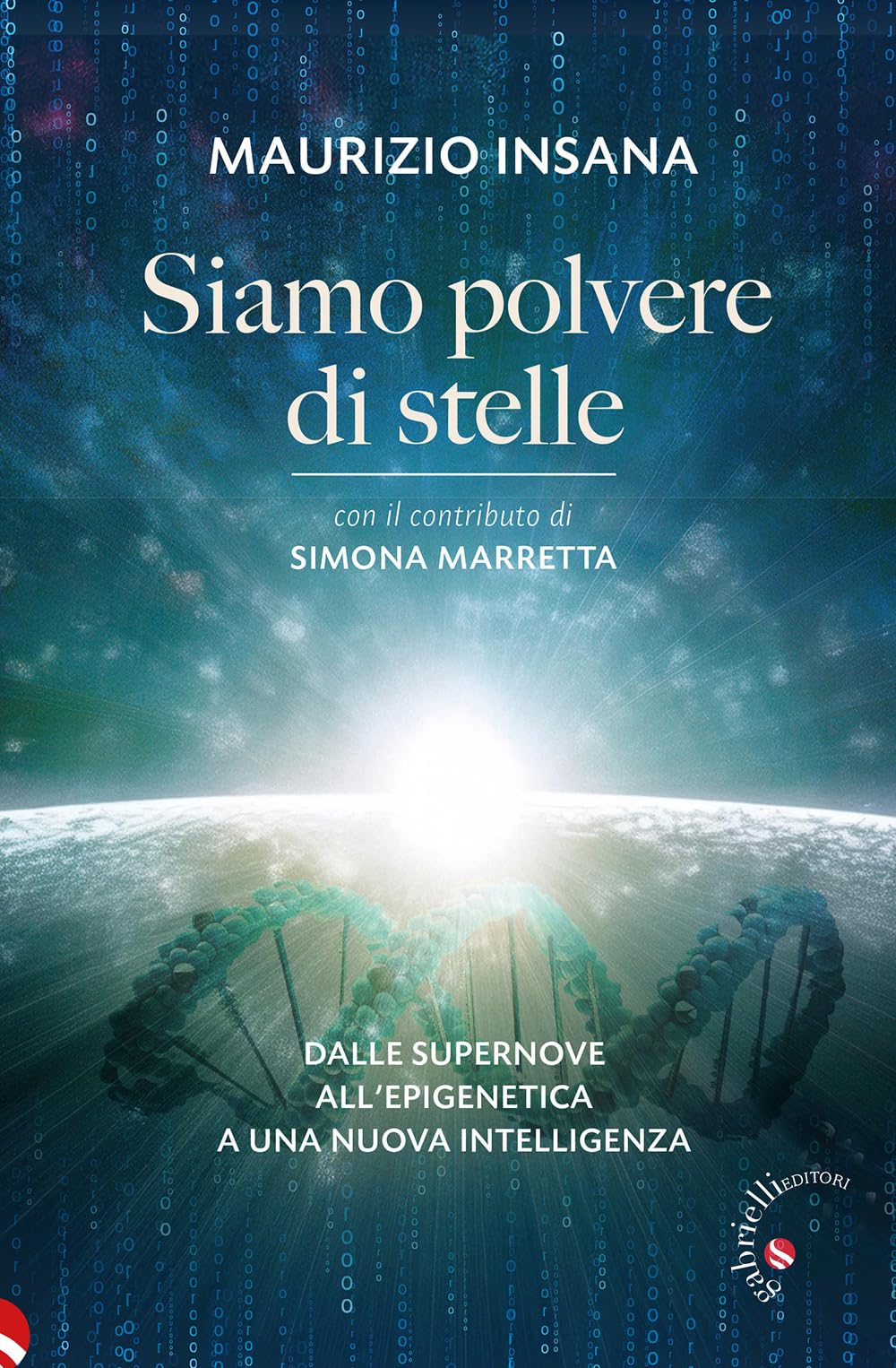 Siamo Polvere Di Stelle. Dalle Supernove All'epigenetica A Una Nuova Intelligenza - 4