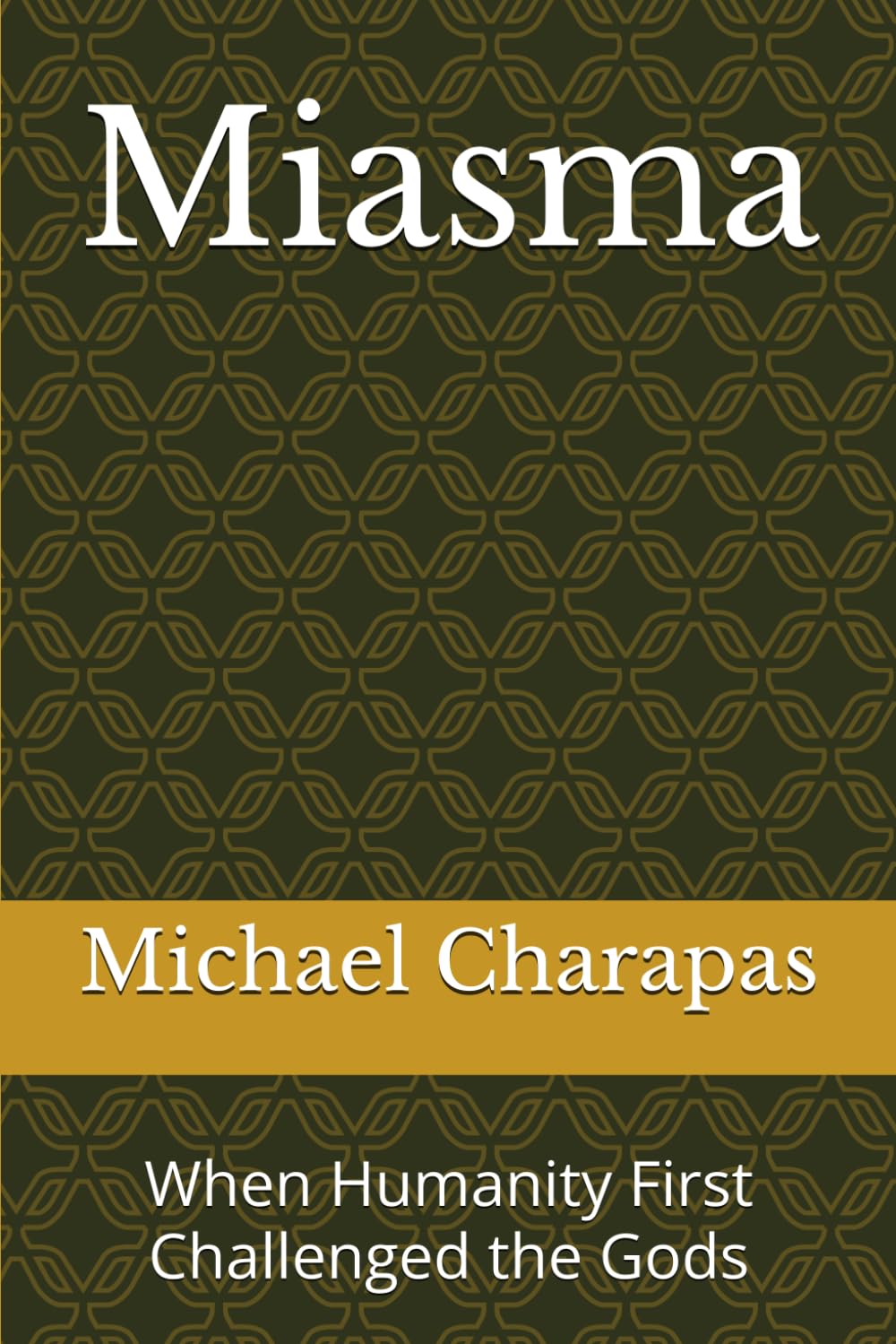 Miasma: When Humanity First Challenged the Gods (Hippocrates: Truth Against Fear)