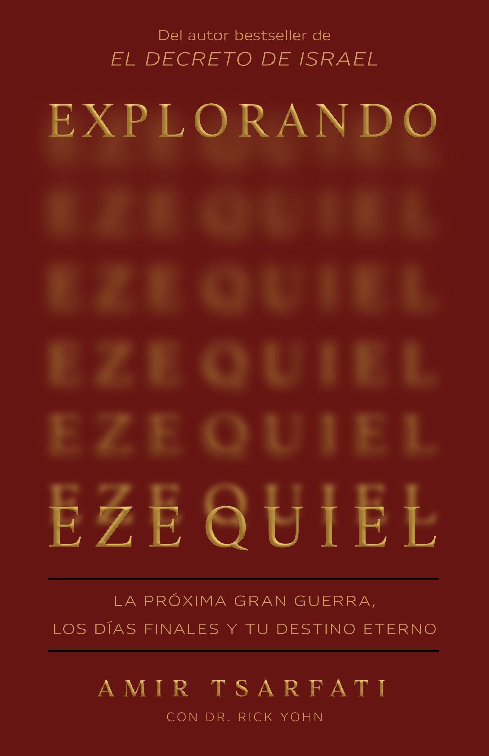 Explorando Ezequiel: La próxima gran guerra, los días finales y tu destino eterno / Exploring Ezekiel: The Next Big War, Earth's Final Days: La ... eterno/ The Next Big War, Earth's Final Days