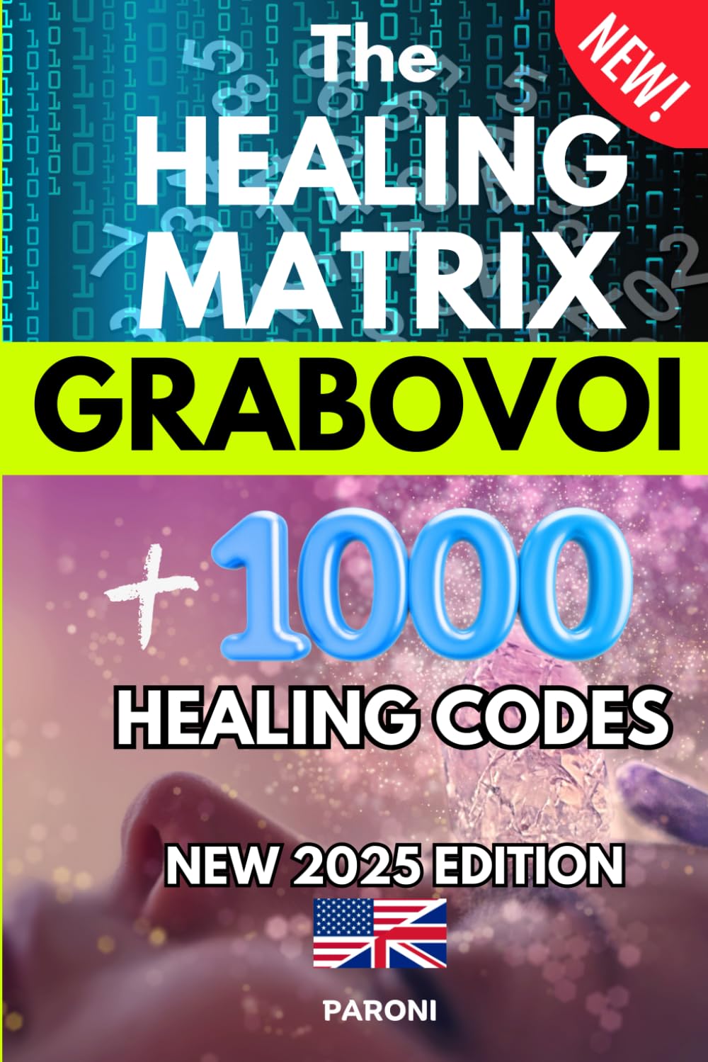 The Healing Matrix : Grabovoi New Edition 2025 : Unlock + 1,000 Life-Changing Healing Codes !: Grabovoi: +1,000 Healing Codes in One Pocket-Sized Book by Paroni