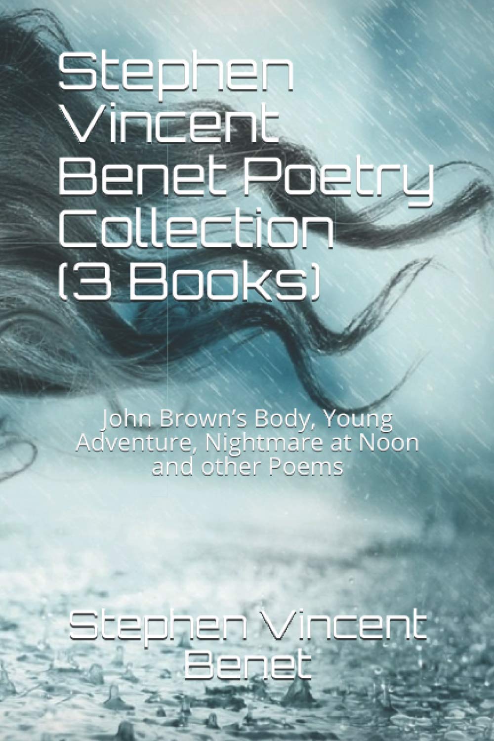 Stephen Vincent Benet Poetry Collection (3 Books): John Brown’s Body, Young Adventure, Nightmare at Noon and other Poems