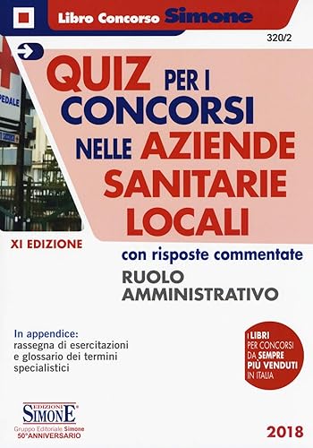 Quiz per i concorsi nelle aziende sanitarie locali con risposte commentate. Ruolo amministrativo