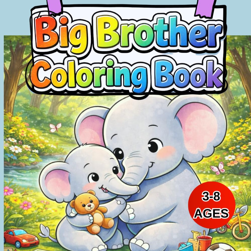 Big Brother Coloring Book: A Thoughtful Coloring Book Gift to Help Children Ages 3-8 Prepare for a New Sibling