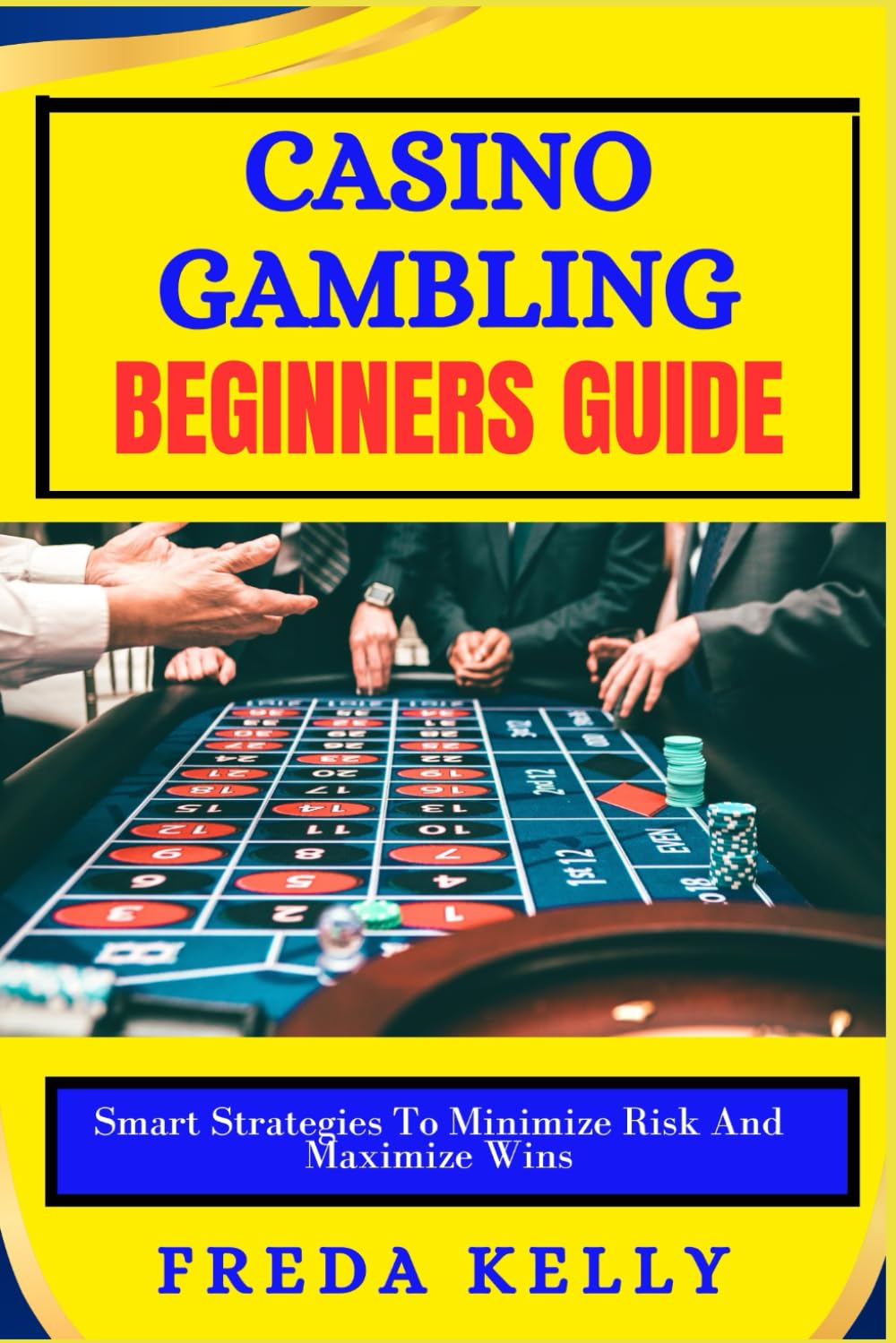 Casino Gambling beginners Guide: Smart Strategies To Minimize Risk And Maximize Wins