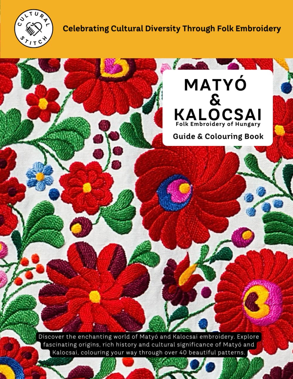 MATYÓ & KALOCSAI - Folk Embroidery of Hungary - Guide & Colouring Book
