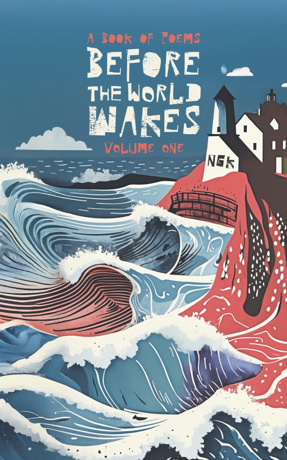 Before The World Wakes - A Book of Poems: A collection of 42 modern poems. (NGK Poetry Books)
