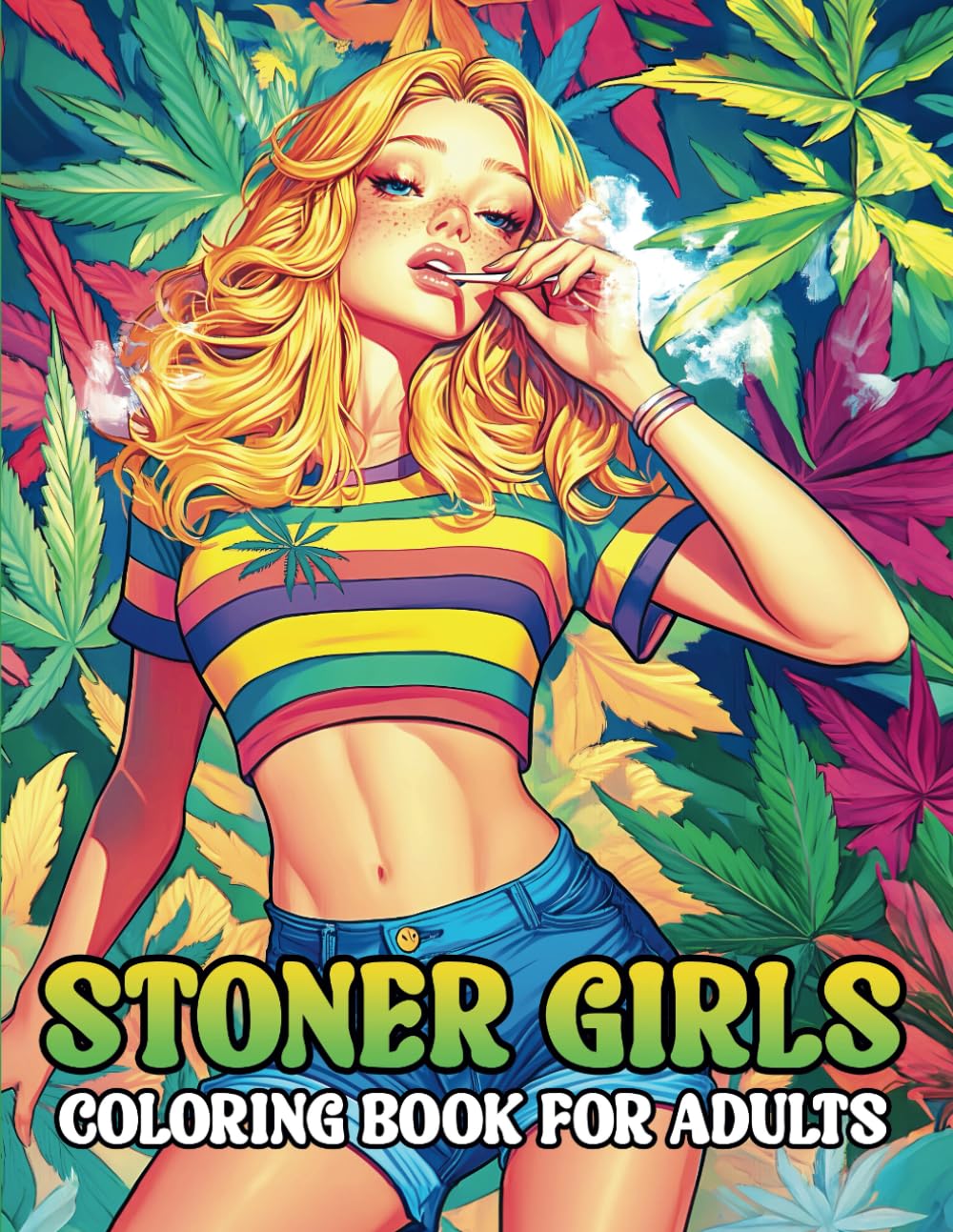 Stoner Girls Coloring Book for Adults: Weed Coloring Book with Trippy Beautiful Women for Relaxation and Stress Relief (Stoner & Trippy Coloring Books)