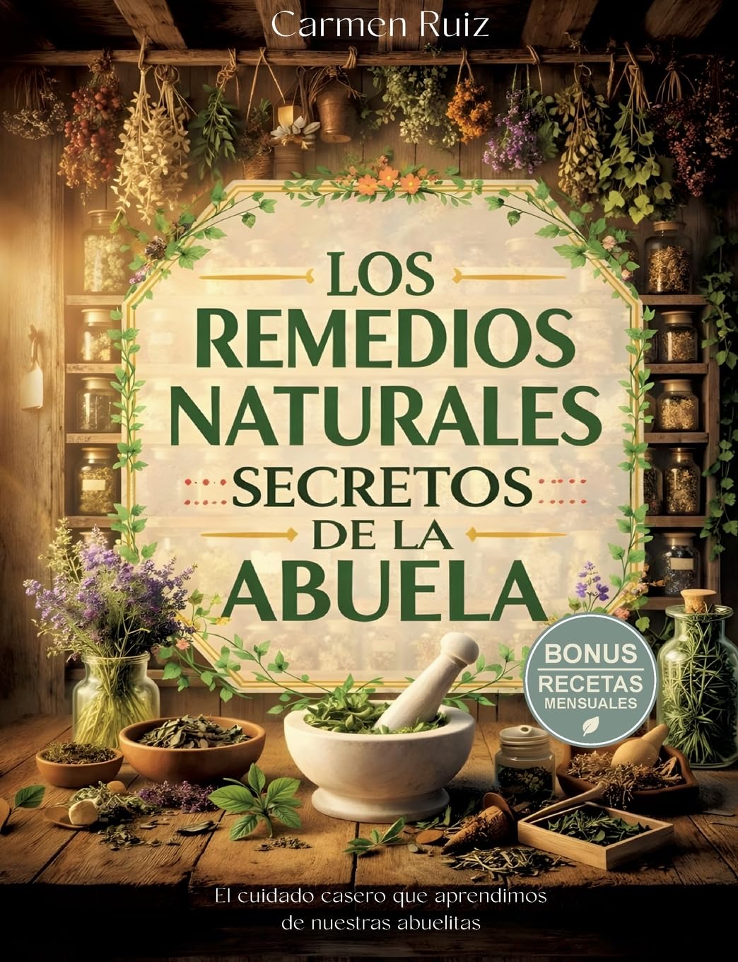 Los remedios naturales secretos de la abuela: El cuidado casero que aprendimos de nuestras abuelitas