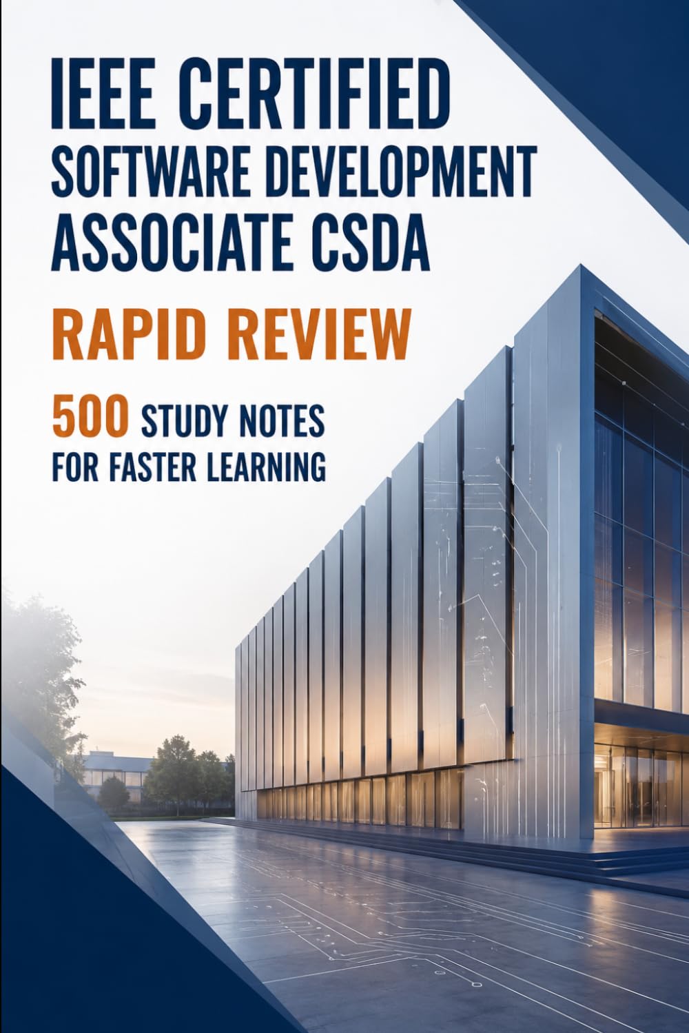 IEEE Certified Software Development Associate CSDA - Rapid Review: 500 Study Notes for Faster Learning