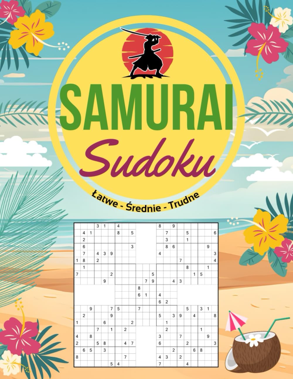 Samurai Sudoku: Z Łatwością Opanuj Zaawansowane Odmiany Sudoku. Odblokuj Swój Potencjał Rozwiązywania Problemów. Rozwiąż Ponad 120 Oszałamiających ... Poznawcze Dzięki Trudnym Łamigłówkom