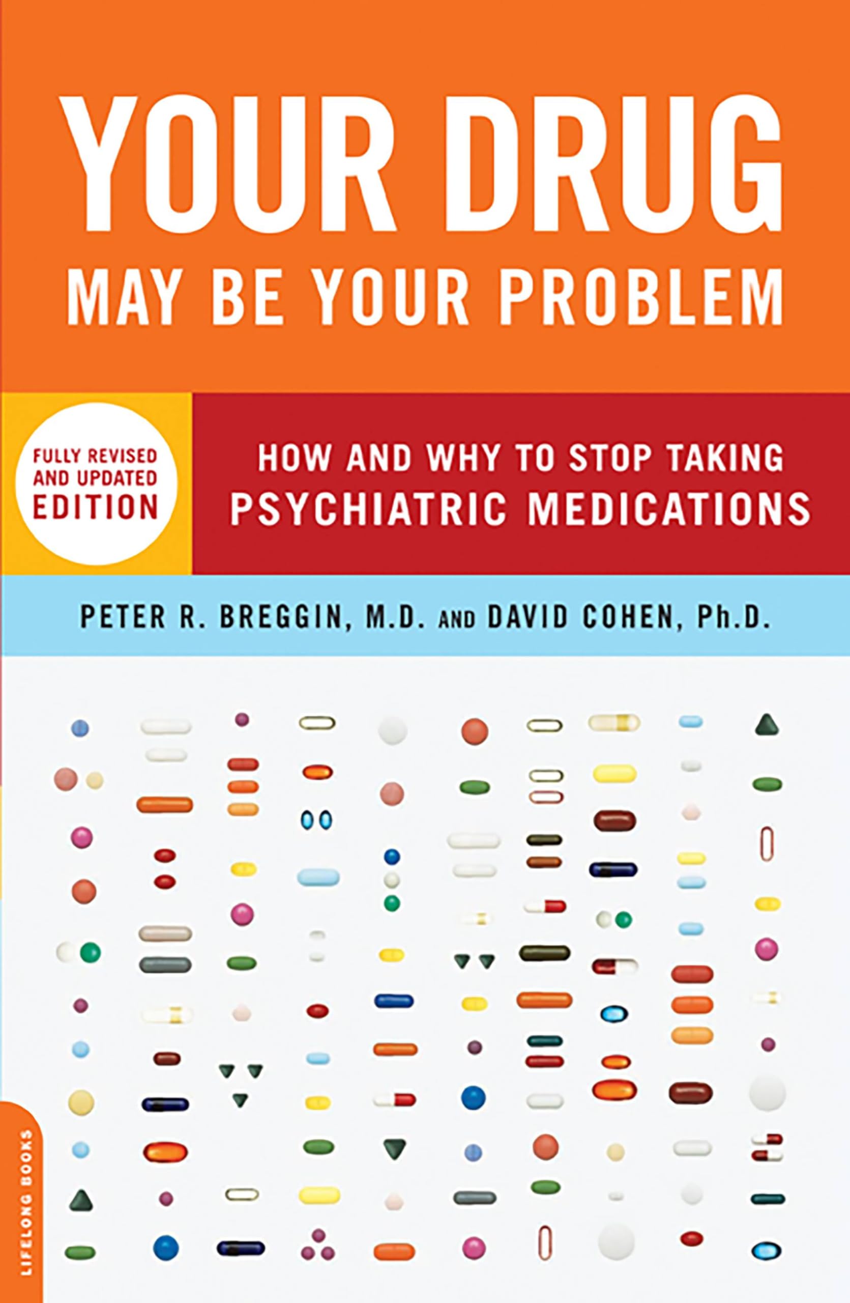 Your Drug May Be Your Problem: How and Why to Stop Taking Psychiatric Medications