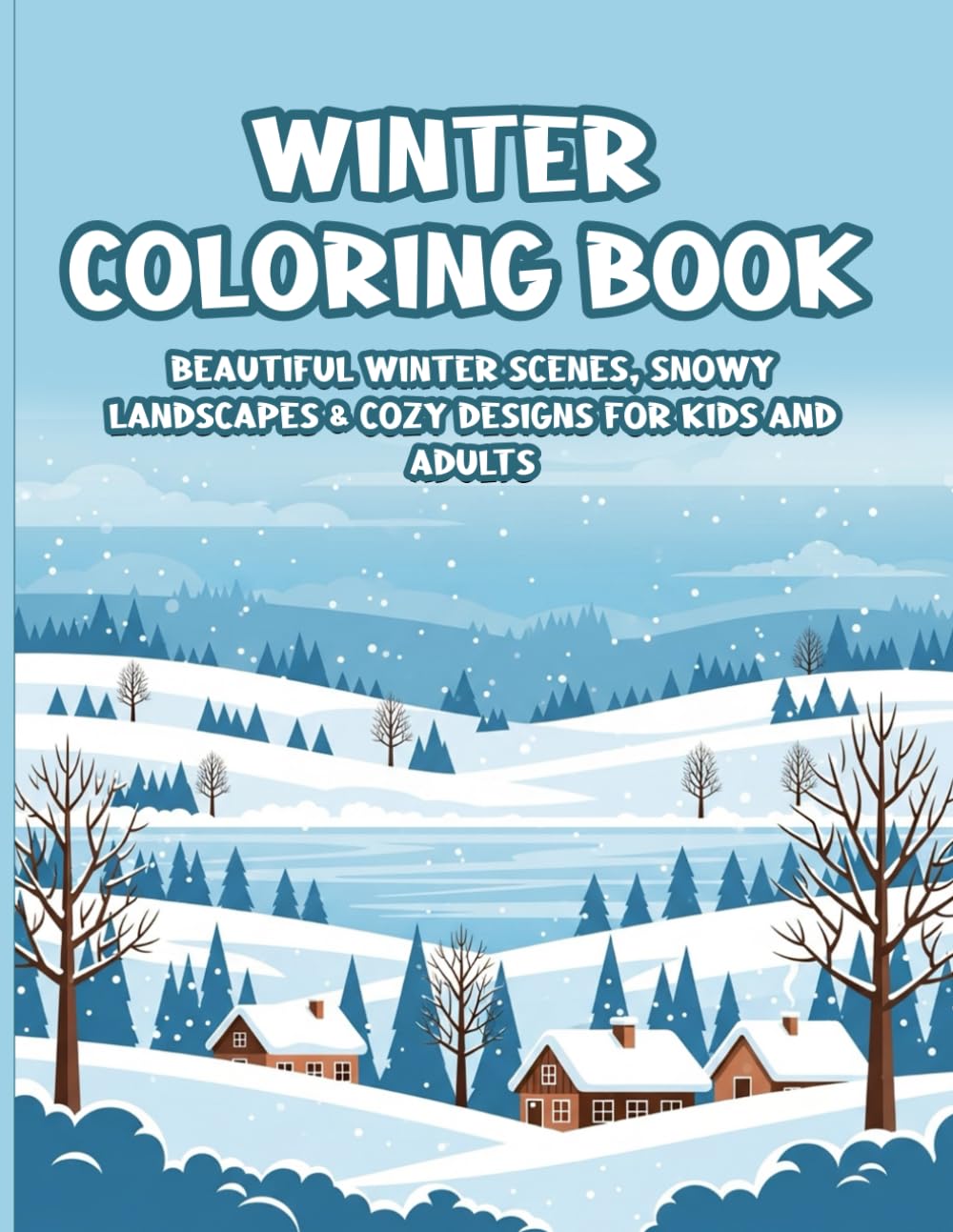Winter Coloring Book: Beautiful Winter Scenes, Snowy Landscapes & Cozy Designs for Kids and Adults (Peaceful Nature Coloring Series)