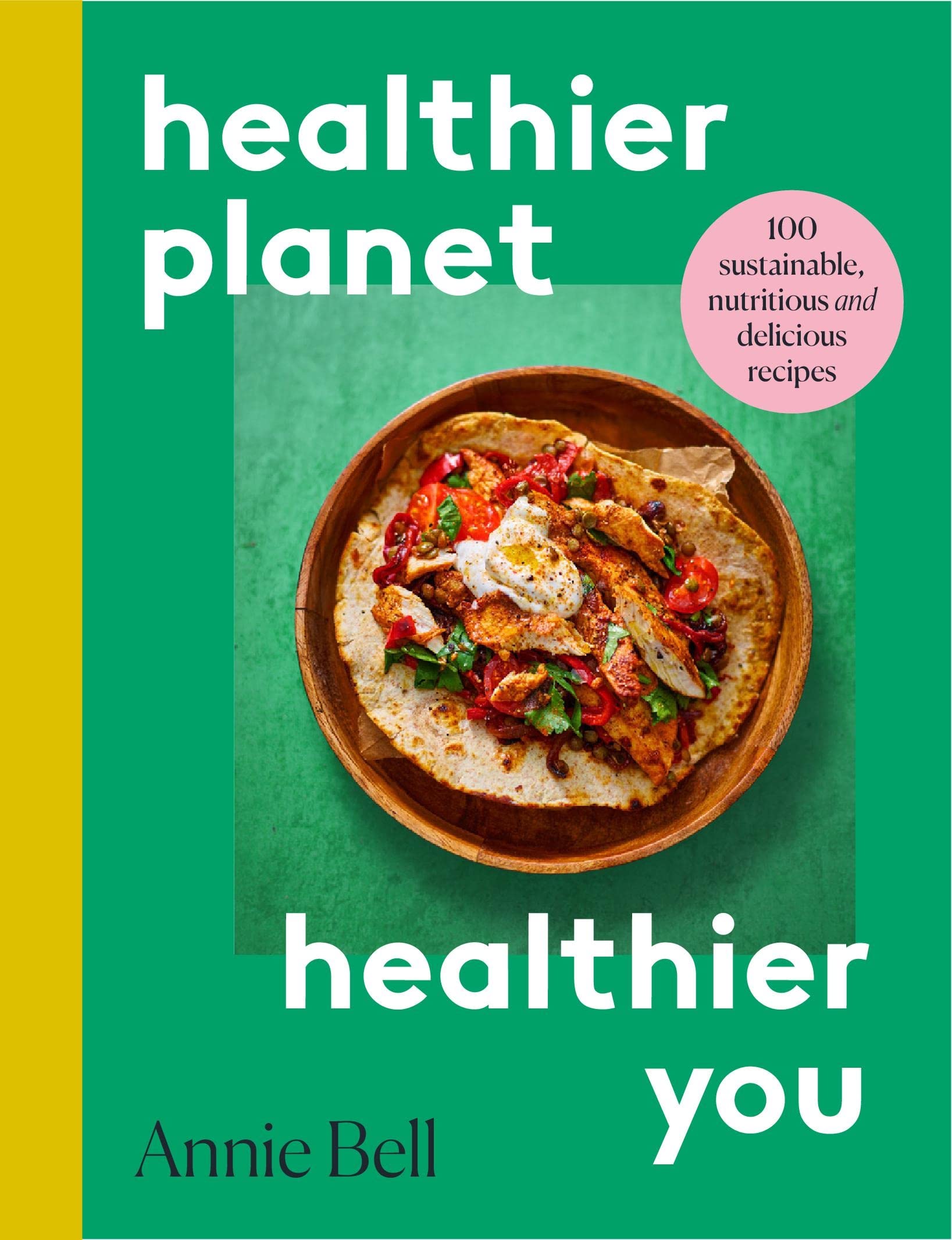 Healthier Planet, Healthier You: 100 Sustainable, Nutritious and Delicious Recipes (Aziza's Secret Fairy Door, 137)