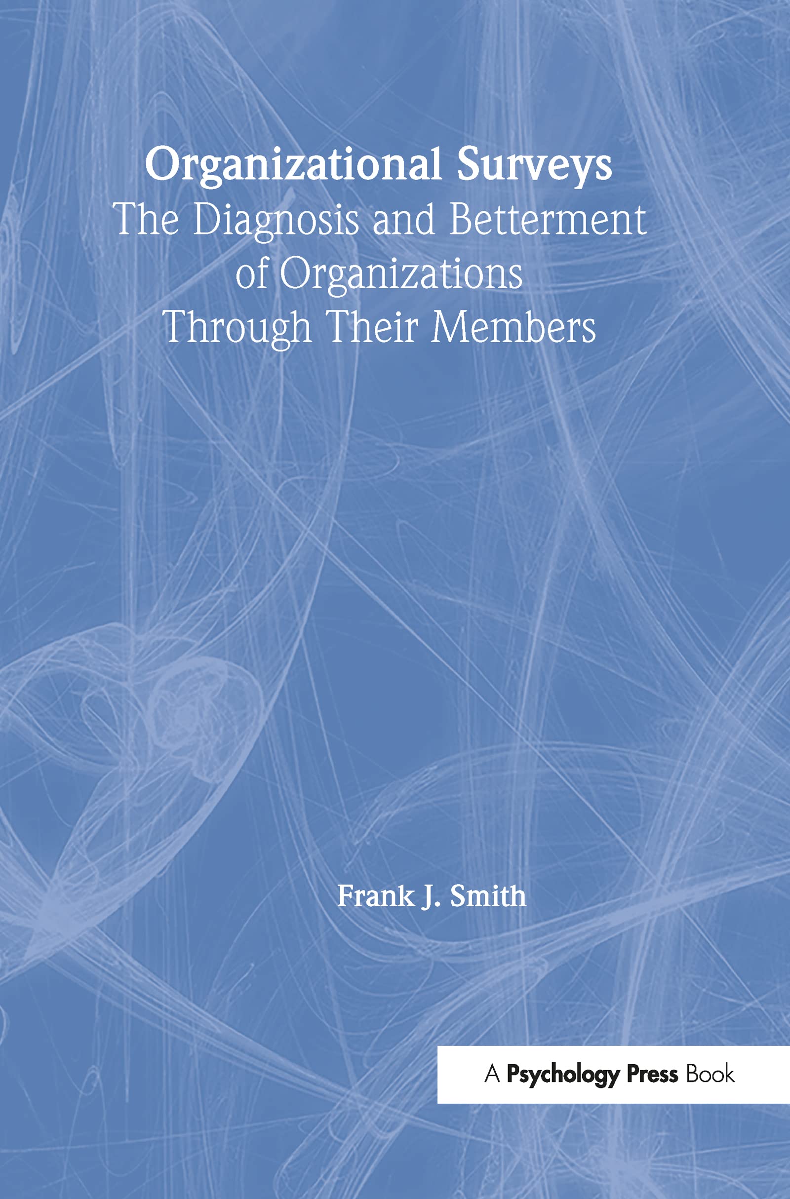 Buy Organizational Surveys: The Diagnosis and Betterment of Organizations Through Their Members (Series in Applied Psychology) โ BookShops.in