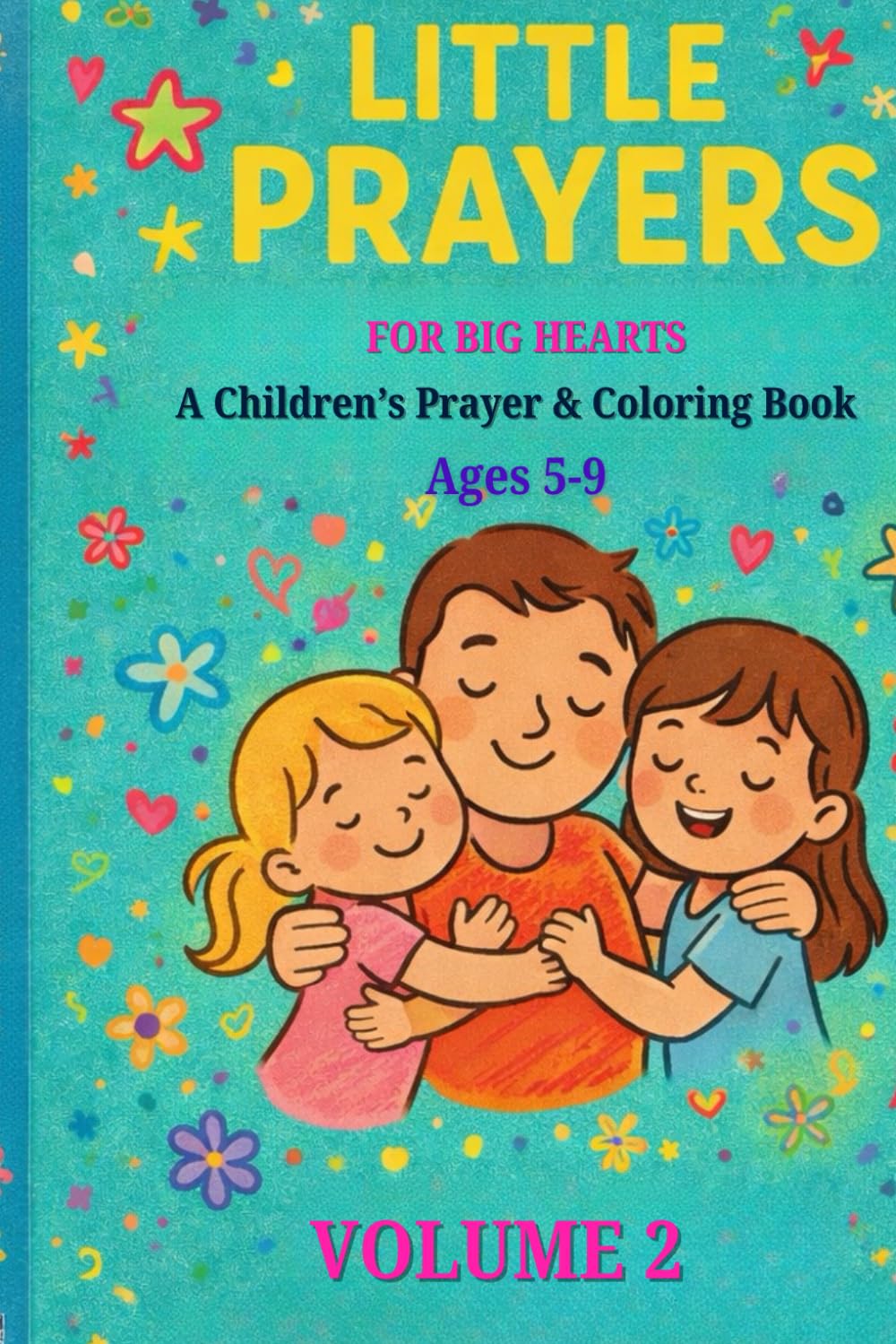 Little Prayers for Big Hearts: A Children's Prayer & Coloring Book Volume 2