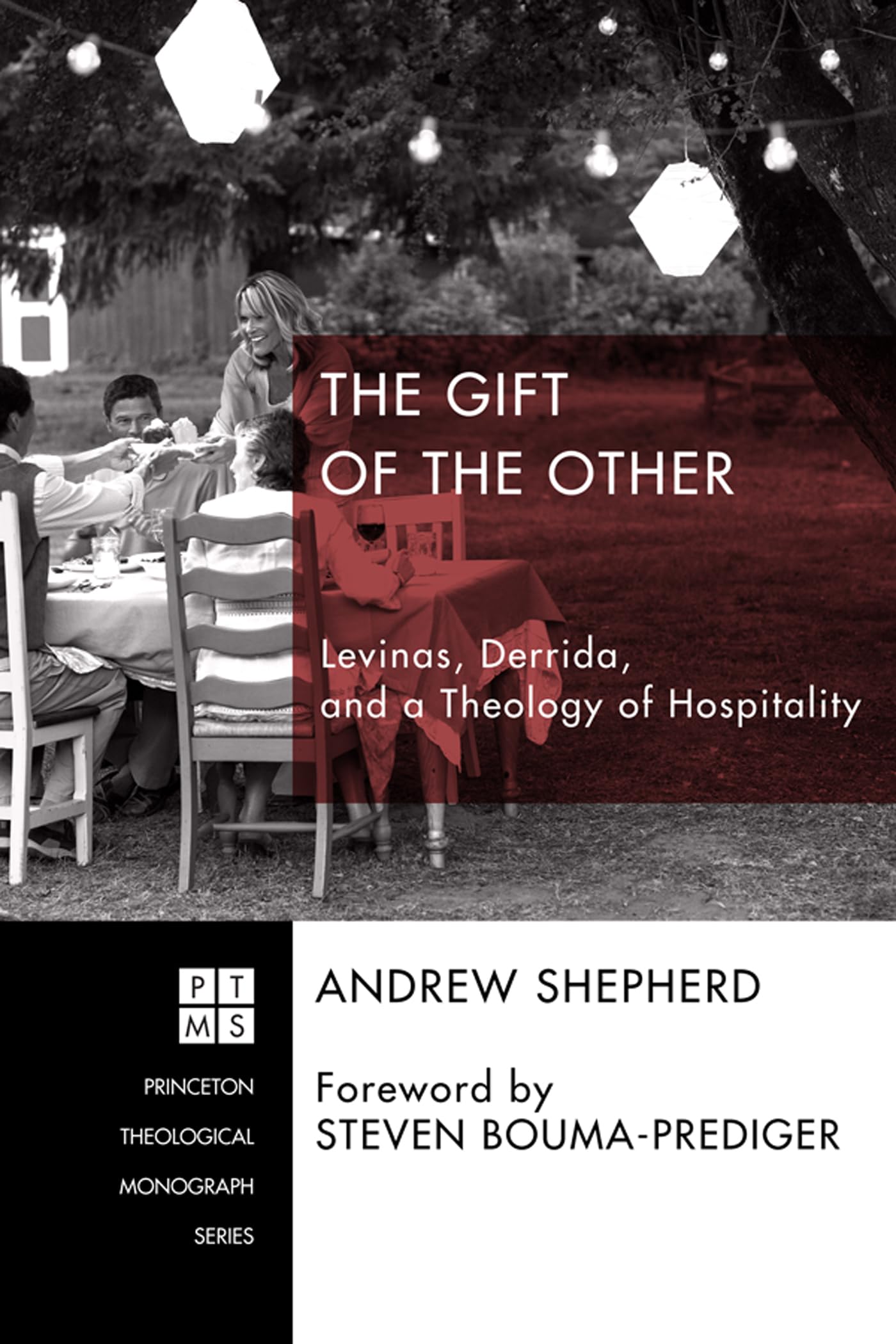The Gift of the Other: Levinas, Derrida, and a Theology of Hospitality: 207 (Princeton Theological Monograph)