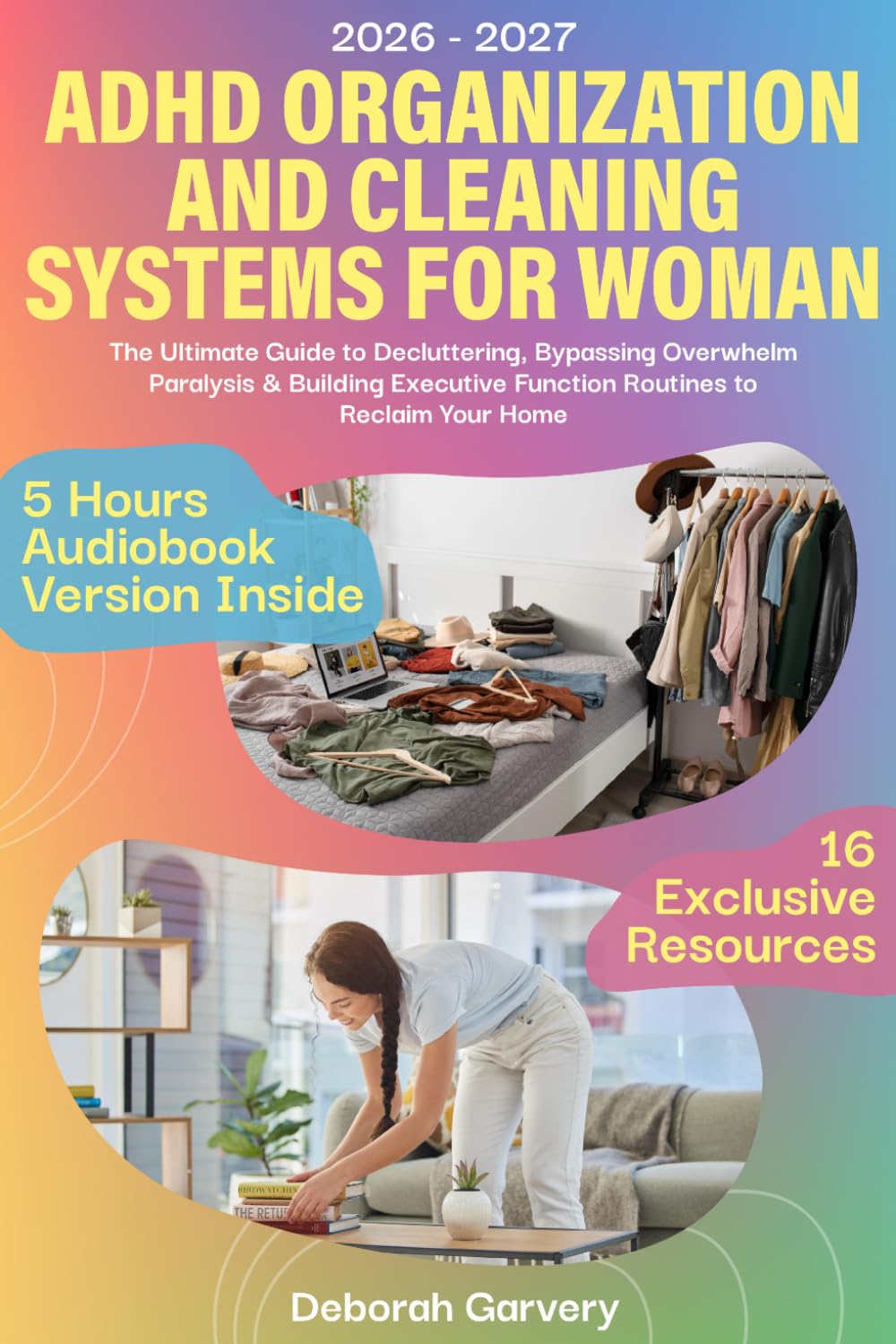 ADHD Organization and Cleaning Systems for Women: The Ultimate Guide to Decluttering, Bypassing Overwhelm Paralysis & Building Executive Function Routines to Reclaim Your Home