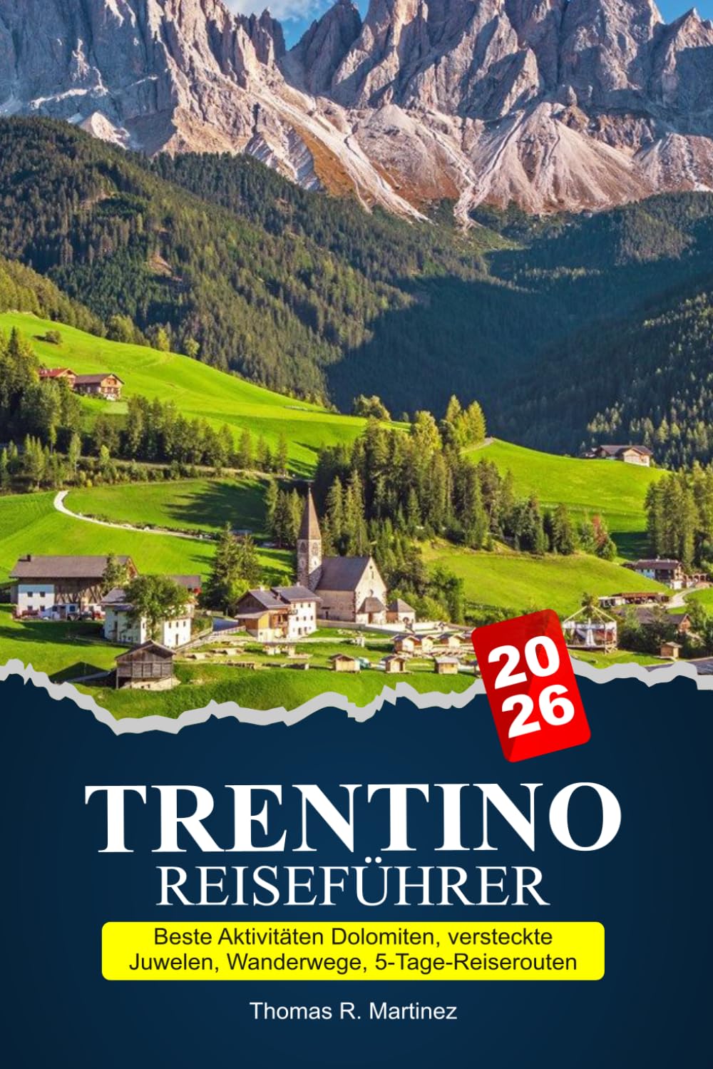 TRENTINO Reiseführer 2026-2027: Beste Aktivitäten Dolomiten, versteckte Juwelen, Wanderwege, 5-Tage-Reiserouten