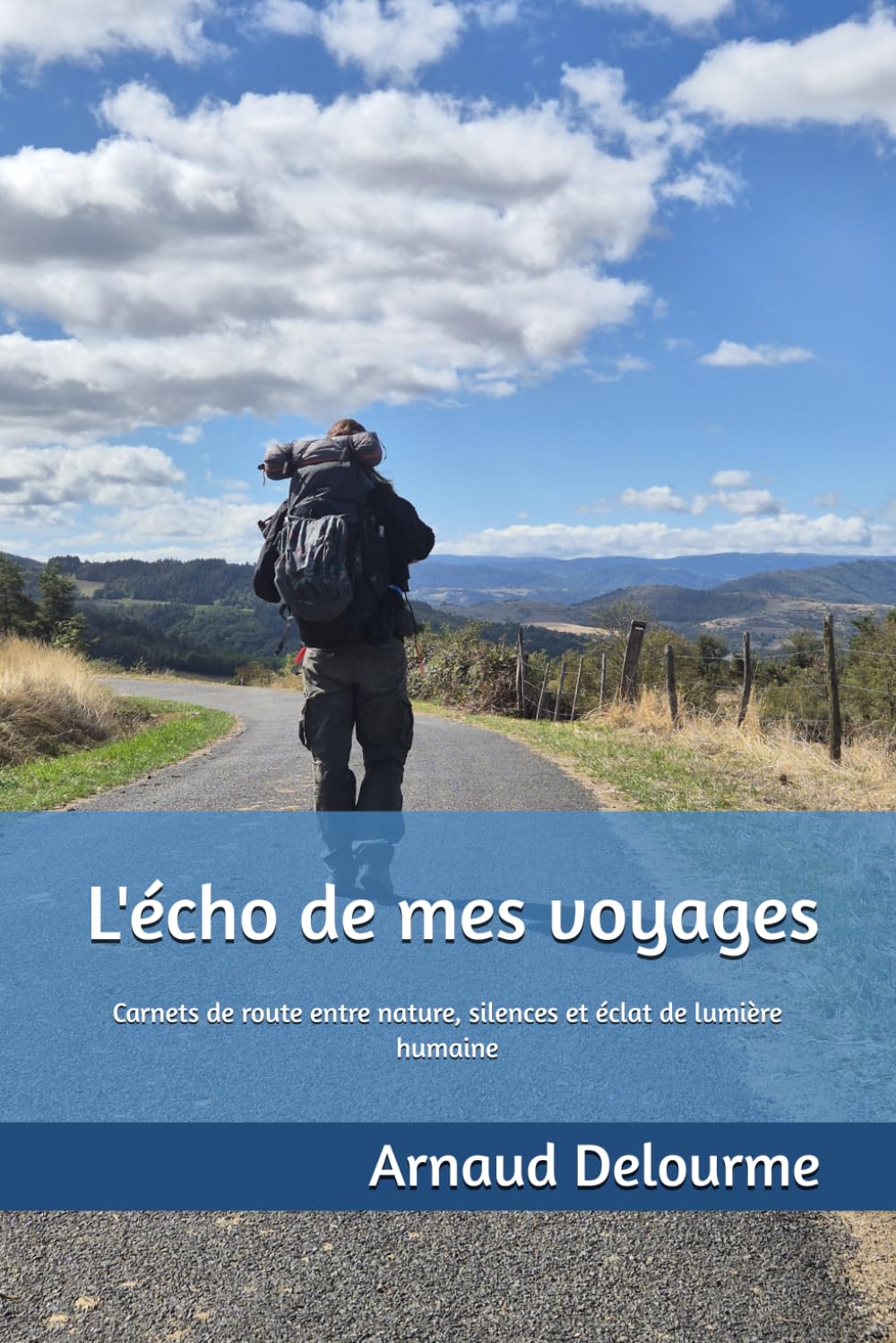L'écho de mes voyages: Carnets de route entre nature, silences et éclat de lumière humaine