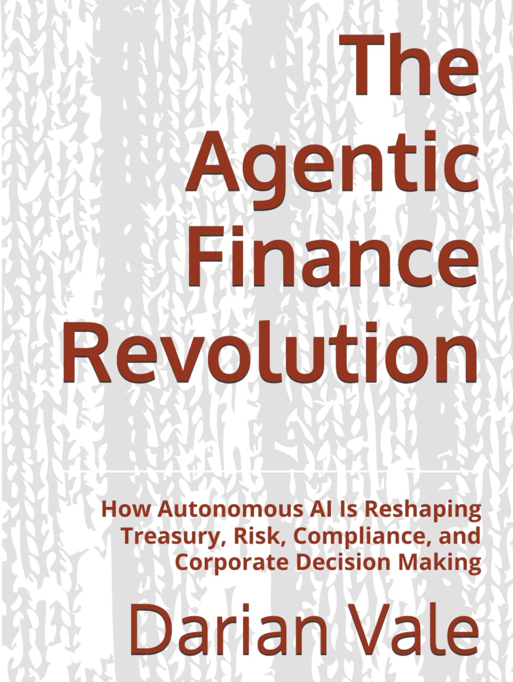The Agentic Finance Revolution: How Autonomous AI Is Reshaping Treasury, Risk, Compliance, and Corporate Decision Making