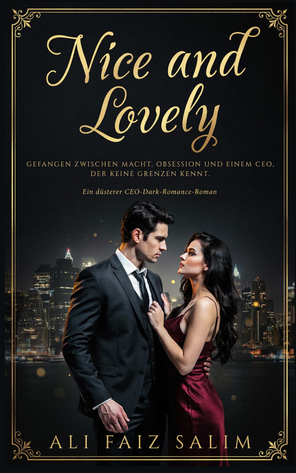 Nice and Lovely: Gefangen zwischen Macht, Obsession und einem CEO, der keine Grenzen kennt. Ein düsterer CEO-Dark-Romance-Roman