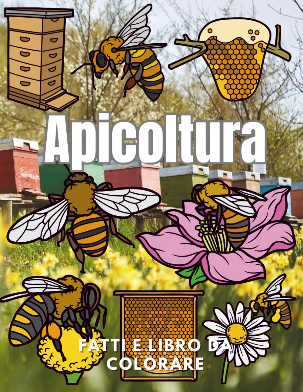 Apicoltura: Fatti e Libro da Colorare: Libro delle attività per bambini dai 2 ai 12 anni