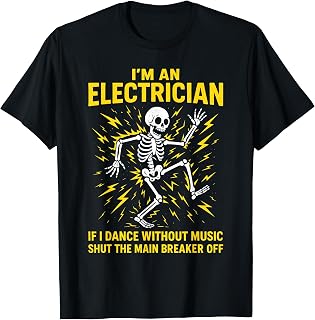 Electrician, I'm an Electrician If I Dance Without Music T-Shirt