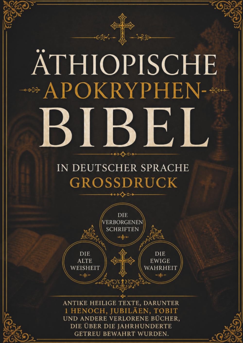 Äthiopische Apokryphen-Bibel in Deutscher Sprache (Großdruck): Antike heilige Texte, darunter 1 Henoch, Jubiläen, Tobit und andere verlorene Bücher, die über die Jahrhunderte getreu bewahrt wurden