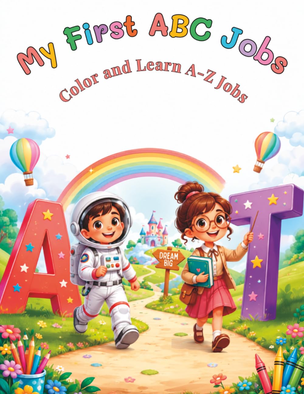 My First ABC Jobs: Color and Learn A-Z Jobs