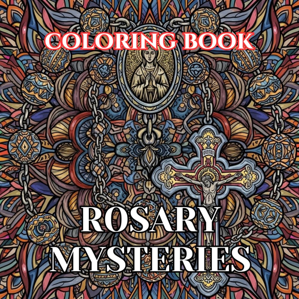 Rosary Mysteries Coloring Book for Adults: 50 Sacred Illustrations of the Joyful, Sorrowful, Glorious, and Luminous Mysteries for Prayer, Relaxation, ... (Sacred Catholic Art Coloring Series)