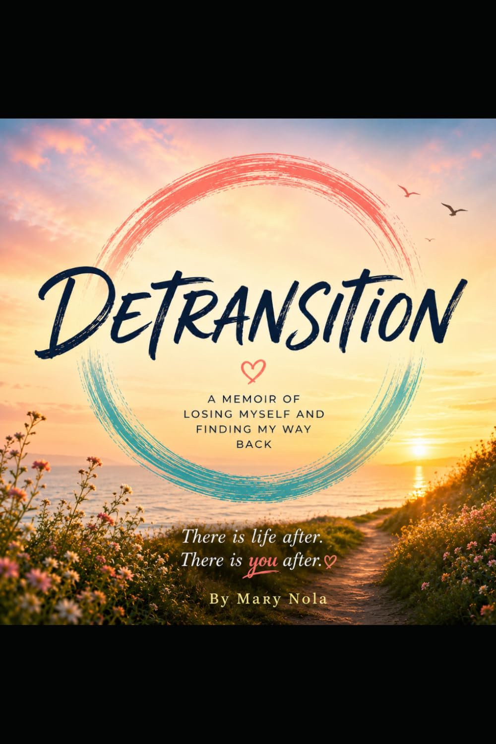 Detransistion: A Personal Story of Losing Myself and Finding My Way Back