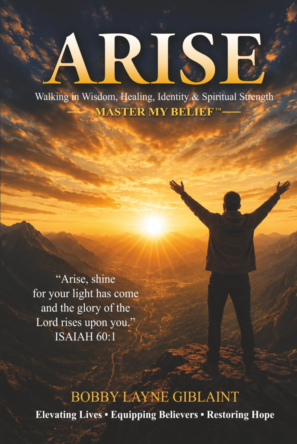 ARISE: WALKING IN WISDOM, HEALING, IDENTITY, AND SPIRITUAL STRENGTH