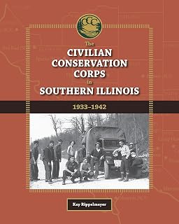 The Civilian Conservation Corps in Southern Illinois, 1933-1942 (Shawnee Books)