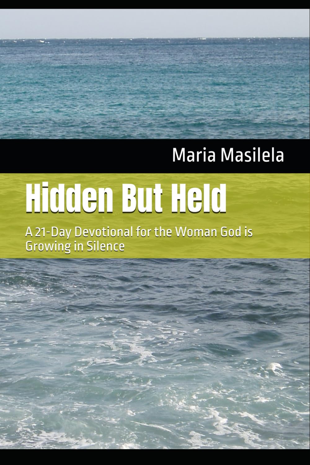 Hidden But Held: A 21-Day Devotional for the Woman God is Growing in Silence