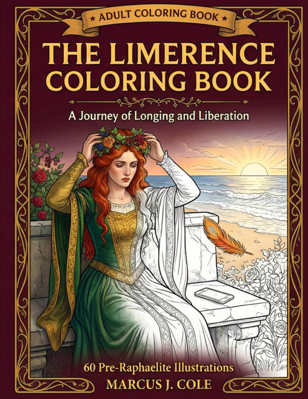The Limerence Coloring Book: A Journey of Longing and Liberation — 60 Pre-Raphaelite Illustrations for Healing from Obsessive Love (Limerence Recovery ... Limerence Recovery & Liberation Collection)