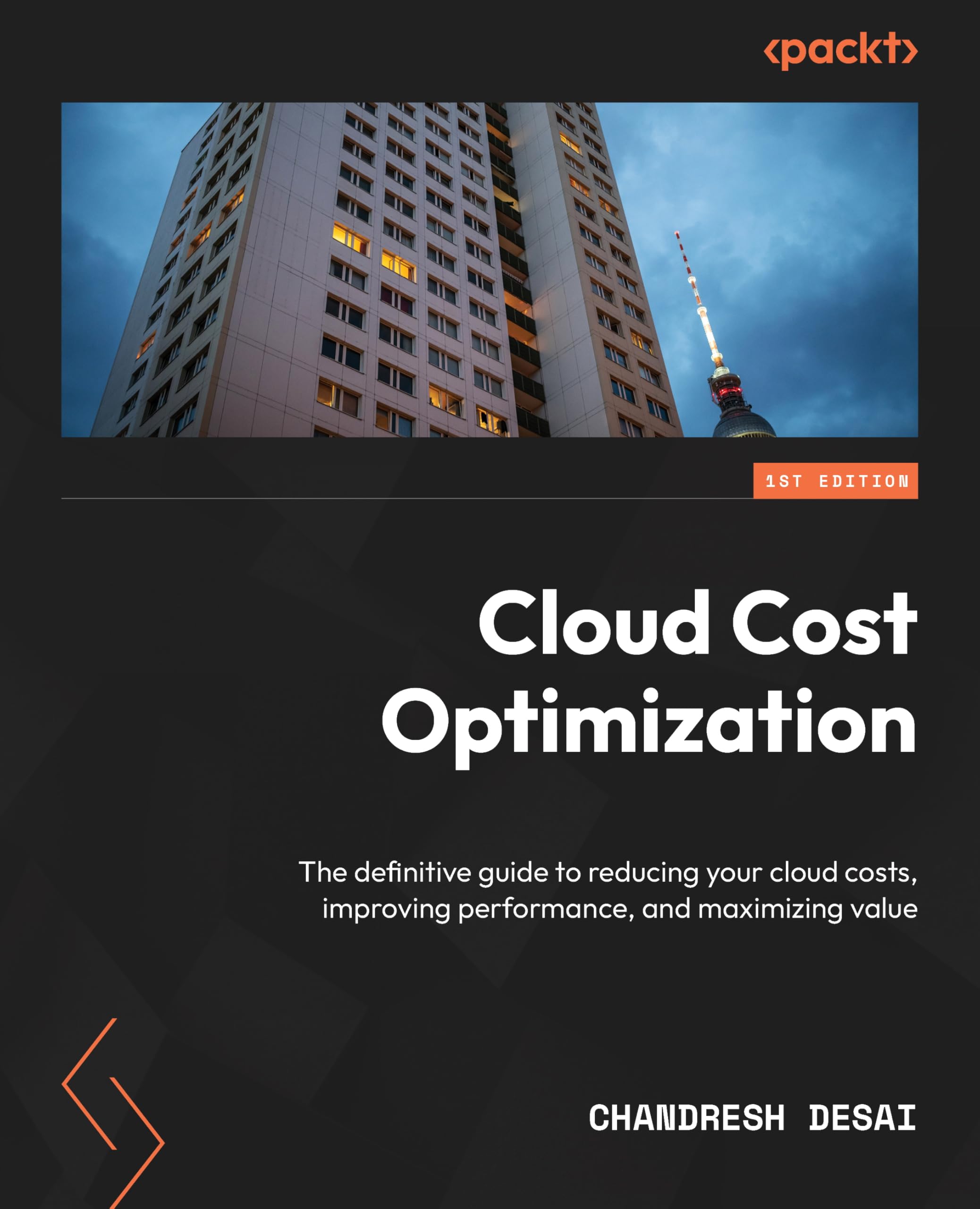 Cloud Cost Optimization: The definitive guide to reducing your cloud costs, improving performance, and maximizing value