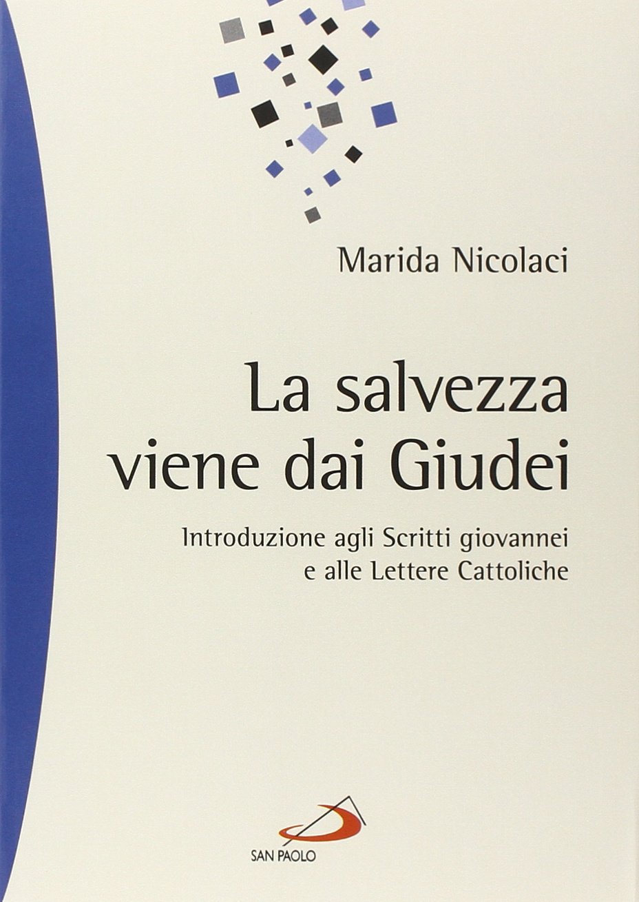 La salvezza viene dai Giudei. Introduzione agli scritti giovannei e alle lettere cattoliche