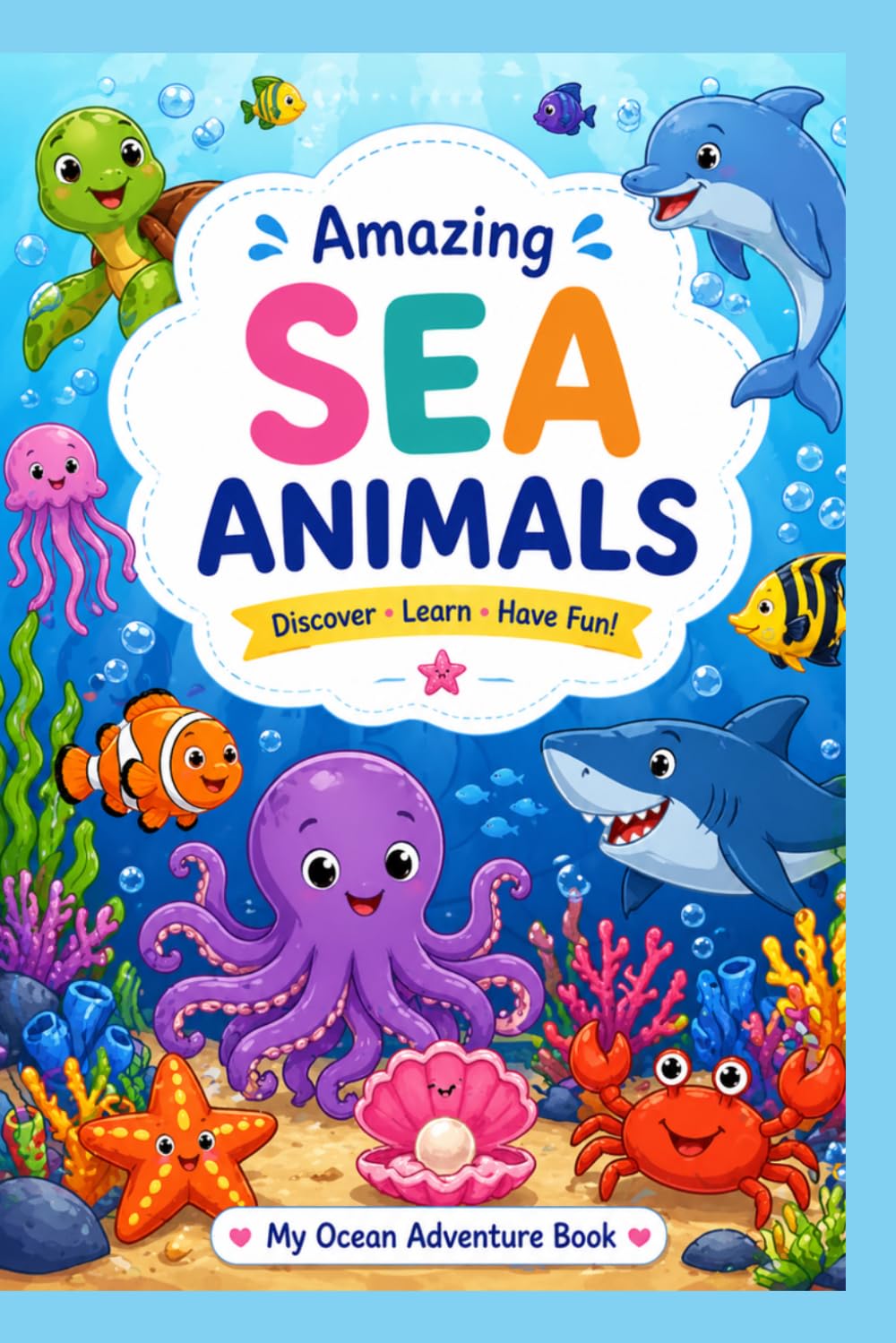 Amazing Sea Animals for kids: Discover, Learn, Have Fun