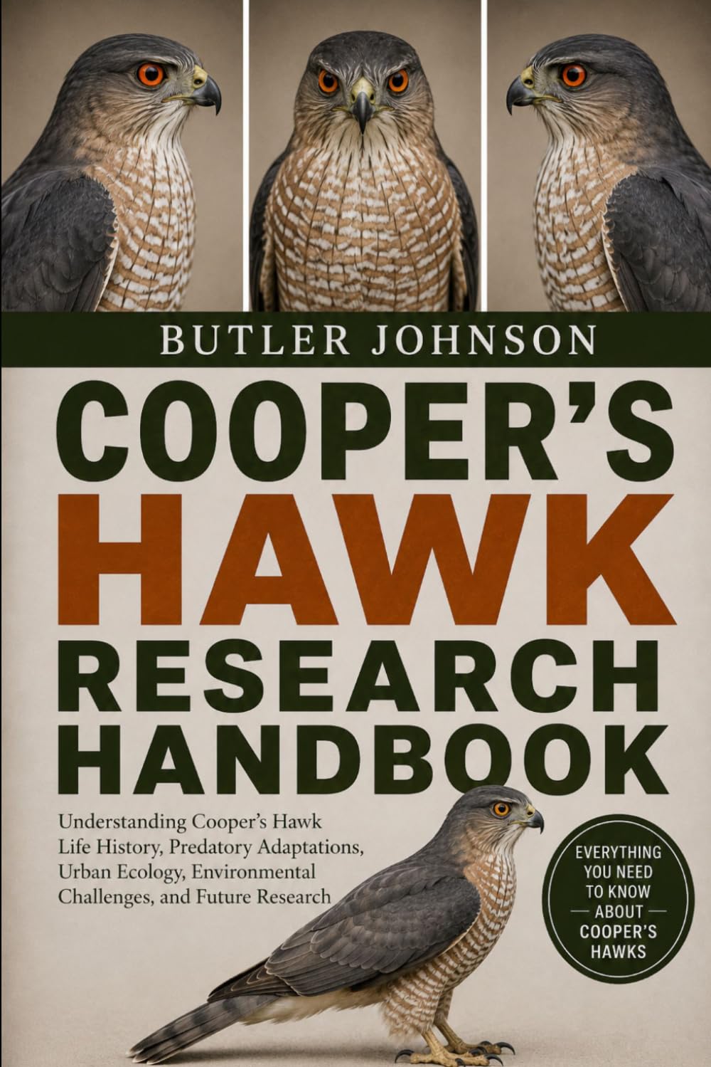 COOPER'S HAWK RESEARCH HANDBOOK: Understanding Cooper's Hawk Life History, Predatory Adaptations, Urban Ecology, Environmental Challenges, and Future Research