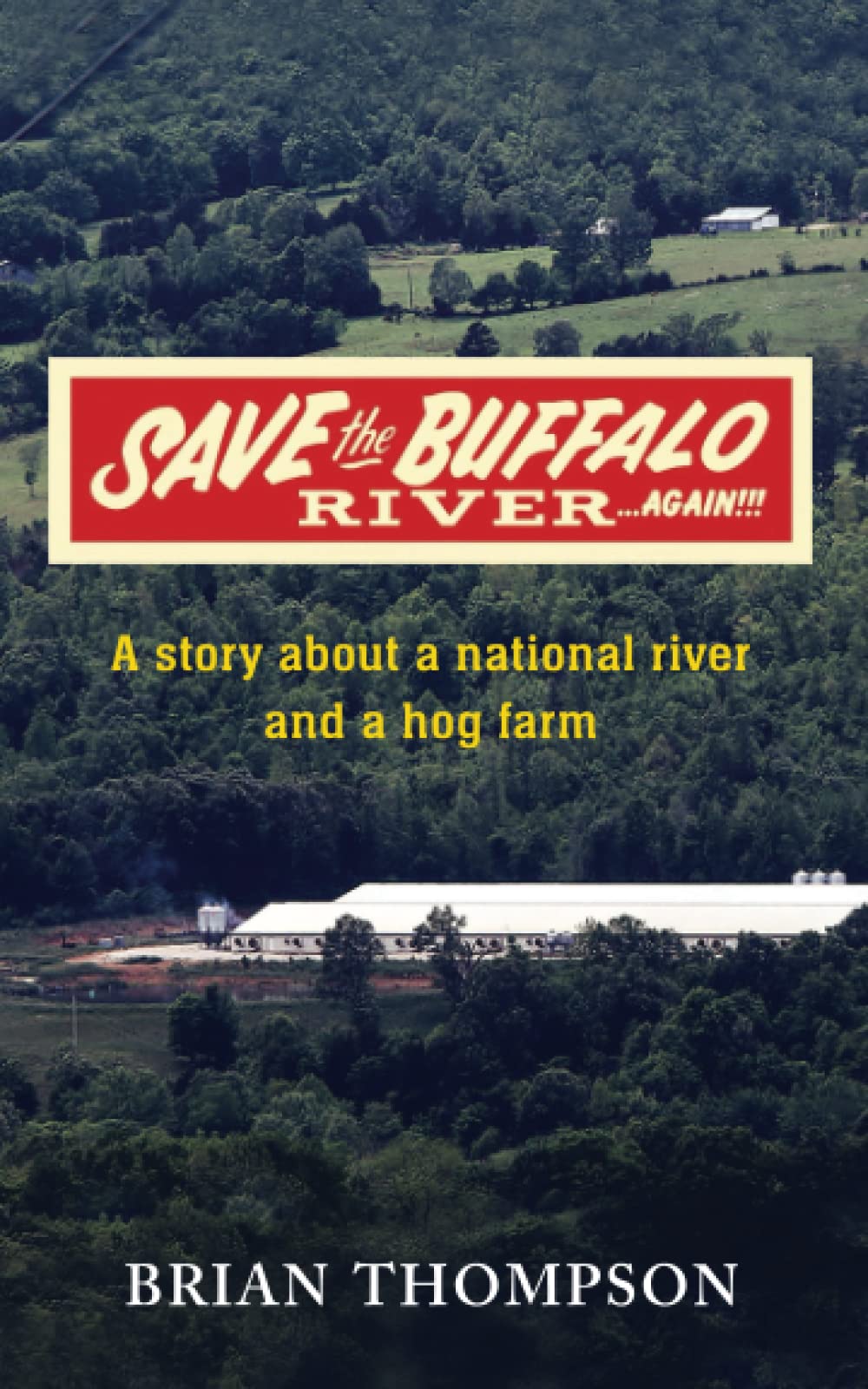 Save the Buffalo River ...Again: A story about a national river and a hog farm